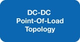 Learn More About DC-DC Point-Of-Load Topology